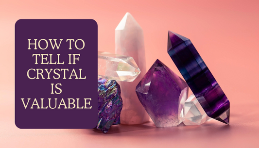 How to tell if crystal is valuable?